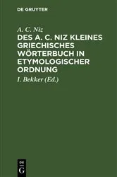 Book cover of Des A. C. Niz kleines griechisches Wörterbuch in etymologischer Ordnung (2nd ed.) by A. C. Niz