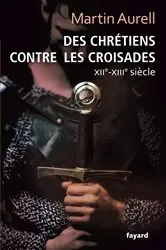 Book cover of Des Chrétiens contre les croisades by Martin Aurell