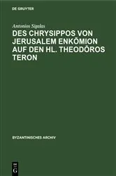 Book cover of Des Chrysippos von Jerusalem Enkōmion auf den hl. Theodōros Teron by Antonios Sigalas
