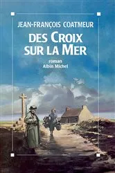 Book cover of Des croix sur la mer by Jean-François Coatmeur