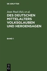 Book cover of Des Deutschen Mittelalters Volksglauben und Heroensagen. Band 1 by Jean Paul