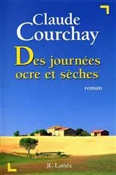 Book cover of Des journées ocre et sèches by Claude Courchay
