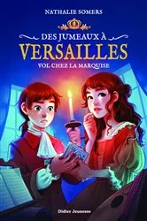 Book cover of Des jumeaux à Versailles, tome 2 - Vol chez la marquise by Nathalie Somers