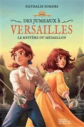 Book cover of Des jumeaux à Versailles, tome 3 - Le mystère du médaillon by Unknown