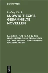Book cover of Des Lebens Ueberfluß. Der Dichter und sein Freund. Liebesewerben. Waldeinsamkeit by Ludwig Tieck