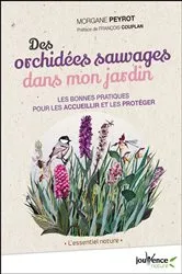 Book cover of Des orchidées sauvages dans mon jardin by Morgane Peyrot
