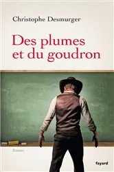 Book cover of Des plumes et du goudron by Christophe Desmurger