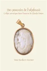 Book cover of Des pouvoirs de l’ekphrasis. L’objet auratique dans l’oeuvre de Claude Simon by Yona Hanhart-Marmor