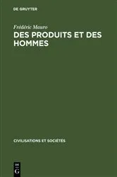 Book cover of Des produits et des hommes by Frédéric Mauro