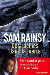 Book cover of Des racines dans la pierre by Rainsy Sam
