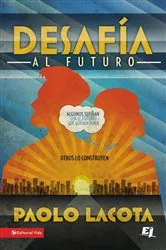 Book cover of Desafía al futuro by Paolo Lacota