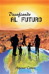 Book cover of Desafiando Al Futuro by ALFONSO COTERO