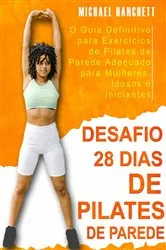 Book cover of Desafio 28 Dias de Pilates de Parede by Unknown