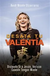 Book cover of Desata Tu Valentía by Heidi Elizarraraz