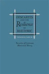 Book cover of Descartes and the Resilience of Rhetoric by Thomas M. Carr