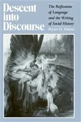 Book cover of Descent Into Discourse by Bryan Palmer