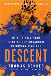 Book cover of Descent: My Epic Fall from Cycling Superstadom to Doping Dead End by Thomas Dekker