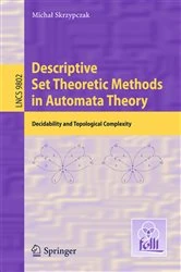 Book cover of Descriptive Set Theoretic Methods in Automata Theory by Michał Skrzypczak