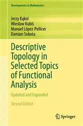 Book cover of Descriptive Topology in Selected Topics of Functional Analysis (2nd ed.) by Jerzy Kąkol