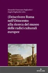 Book cover of (De)scrivere Roma nell'Ottocento: alla ricerca del museo delle radici culturali europee by Angelo Pagliardini