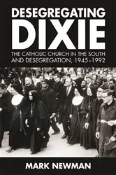 Book cover of Desegregating Dixie by Mark Newman