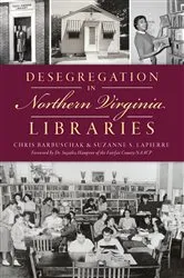 Book cover of Desegregation in Northern Virginia Libraries by Christopher Barbuschak