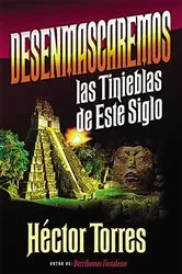Book cover of Desenmascaremos las tinieblas de este siglo by Héctor P. Torres