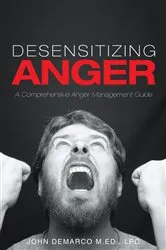 Book cover of Desensitizing Anger A Comprehensive Anger Management Guide by LPC DeMarco M.Ed.