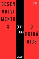 Book cover of Desenvolvimentos (Extra)Ordinários by Sillas