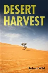 Book cover of Desert Harvest by Robert Wild
