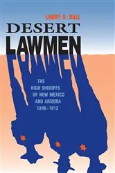 Book cover of Desert Lawmen by Larry D. Ball
