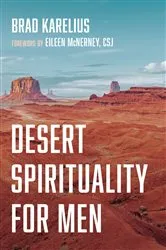 Book cover of Desert Spirituality for Men by Brad Karelius