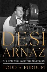 Book cover of Desi Arnaz by Todd S Purdum