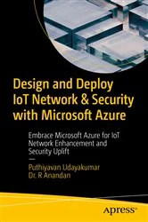 Book cover of Design and Deploy IoT Network & Security with Microsoft Azure by Puthiyavan Udayakumar