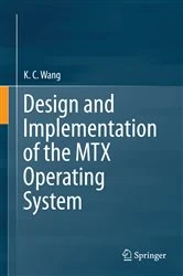 Book cover of Design and Implementation of the MTX Operating System by K. C. Wang
