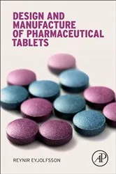 Book cover of Design and Manufacture of Pharmaceutical Tablets by Reynir Eyjolfsson