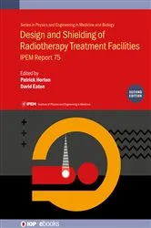 Book cover of Design and Shielding of Radiotherapy Treatment Facilities by Professor Patrick Horton