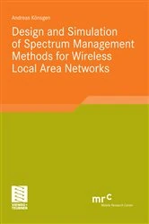 Book cover of Design and Simulation of Spectrum Management Methods for Wireless Local Area Networks by Andreas Könsgen