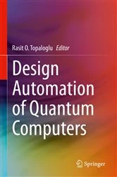 Book cover of Design Automation of Quantum Computers by Rasit O. Topaloglu