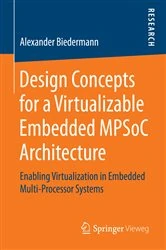 Book cover of Design Concepts for a Virtualizable Embedded MPSoC Architecture by Alexander Biedermann