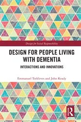 Book cover of Design for People Living with Dementia by Emmanuel Tsekleves