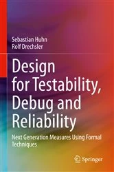 Book cover of Design for Testability, Debug and Reliability by Sebastian Huhn