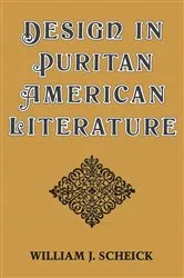 Book cover of Design in Puritan American Literature by William J. Scheick