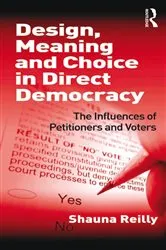 Book cover of Design, Meaning and Choice in Direct Democracy by Shauna Reilly
