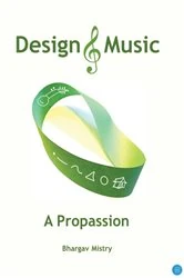 Book cover of Design & Music - A Propassion by Bhargav Mistry