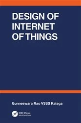 Book cover of Design of Internet of Things by Gunneswara VSSS Kalaga Rao