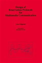 Book cover of Design of Reservation Protocols for Multimedia Communication by Luca Delgrossi