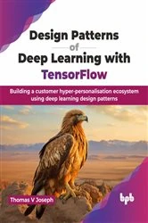 Book cover of Design Patterns of Deep Learning with TensorFlow by Thomas Joseph