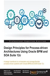 Book cover of Design Principles for Process-driven Architectures Using Oracle BPM and SOA Suite 12c by Matjaz B. Juric