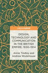 Book cover of Design, Technology and Communication in the British Empire, 1830–1914 by Annie Tindley